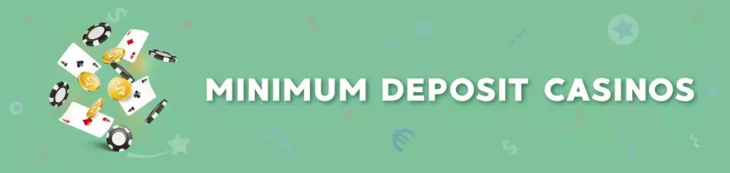 Minimum Deposit Casino